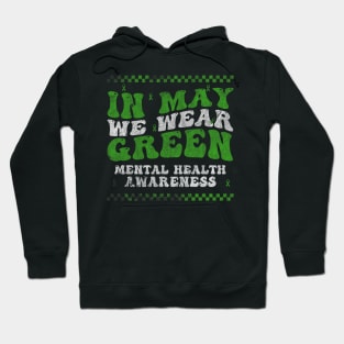 In May We Wear Green Mental Health Awareness Month Vintage Hoodie